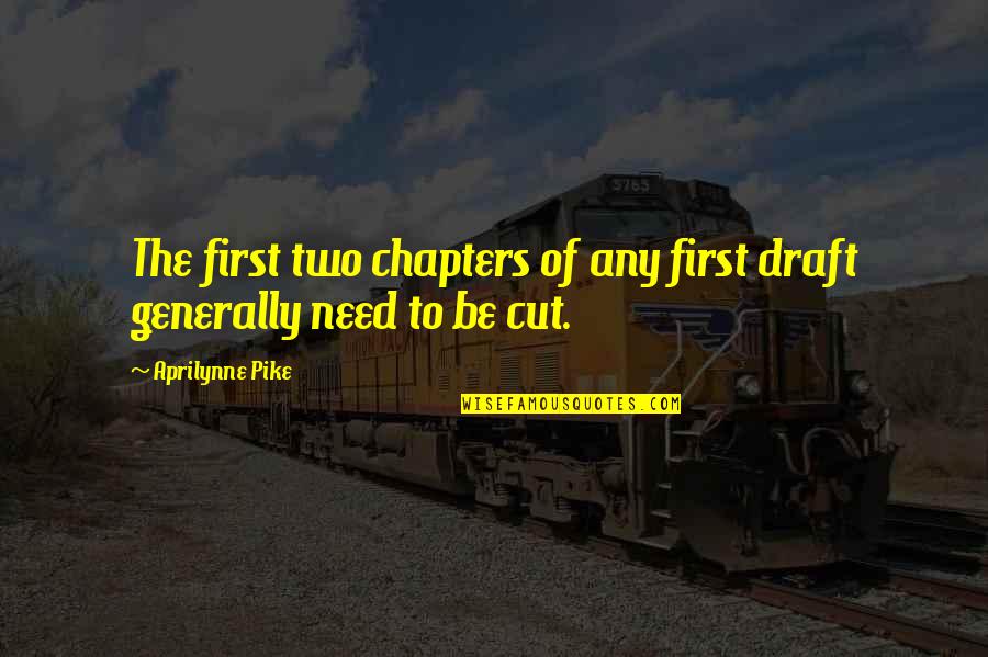 Teraju Petroleum Quotes By Aprilynne Pike: The first two chapters of any first draft