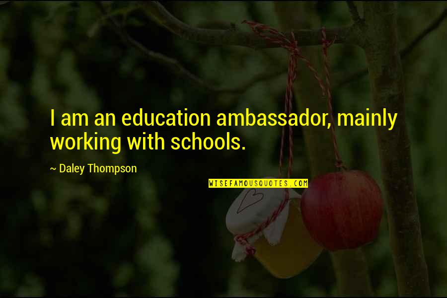 Terakhir Pendaftaran Quotes By Daley Thompson: I am an education ambassador, mainly working with
