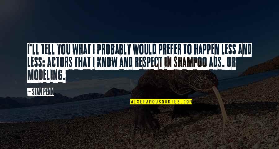 Terakhir Suhaimi Quotes By Sean Penn: I'll tell you what I probably would prefer