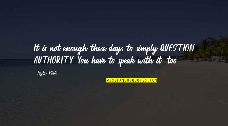 Teraksav Quotes By Taylor Mali: It is not enough these days to simply