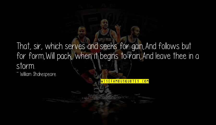 Teraksyon Quotes By William Shakespeare: That, sir, which serves and seeks for gain,And Teraksyon Quotes By William Shakespeare: That, sir, which serves and seeks for gain,And