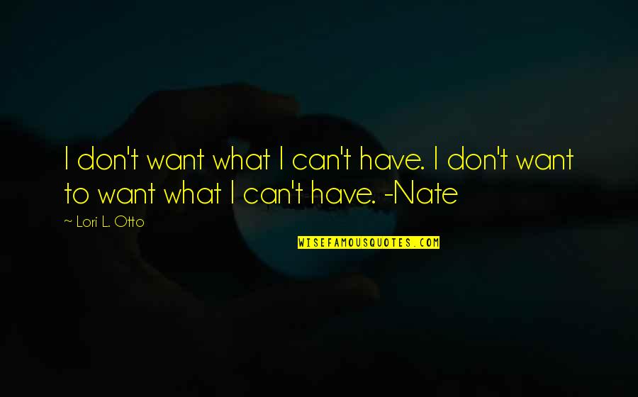 Teravainen Trade Quotes By Lori L. Otto: I don't want what I can't have. I