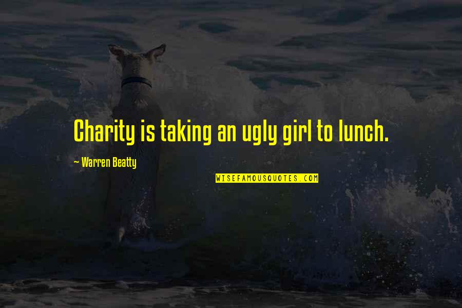 Terayama Quotes By Warren Beatty: Charity is taking an ugly girl to lunch.