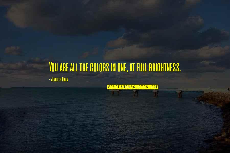 Terbakar Cemburu Quotes By Jennifer Niven: You are all the colors in one, at Terbakar Cemburu Quotes By Jennifer Niven: You are all the colors in one, at