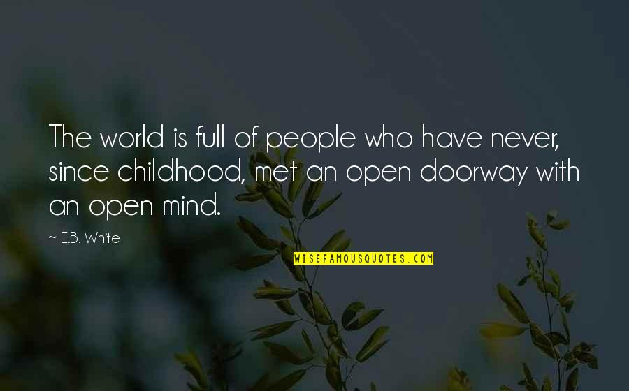 Terbakar Dan Quotes By E.B. White: The world is full of people who have Terbakar Dan Quotes By E.B. White: The world is full of people who have