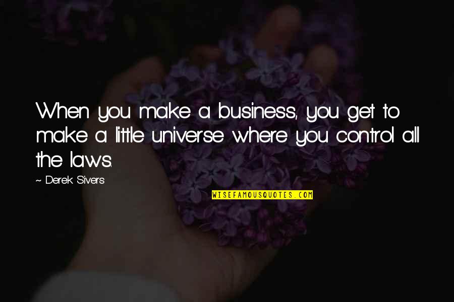 Terbentuknya Asean Quotes By Derek Sivers: When you make a business, you get to