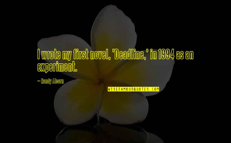 Terblanche Of All My Children Quotes By Randy Alcorn: I wrote my first novel, 'Deadline,' in 1994