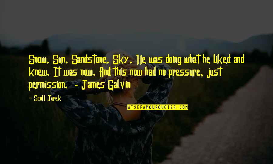 Terborg In Nederland Quotes By Scott Jurek: Snow. Sun. Sandstone. Sky. He was doing what Terborg In Nederland Quotes By Scott Jurek: Snow. Sun. Sandstone. Sky. He was doing what