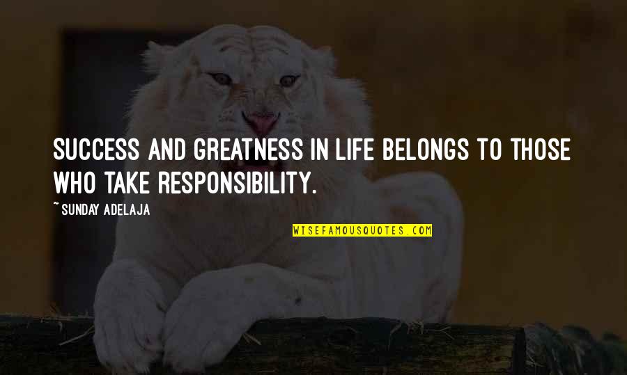 Tercer Cielo Quotes By Sunday Adelaja: Success and greatness in life belongs to those