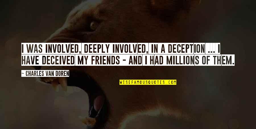 Tercih Listesi Quotes By Charles Van Doren: I was involved, deeply involved, in a deception