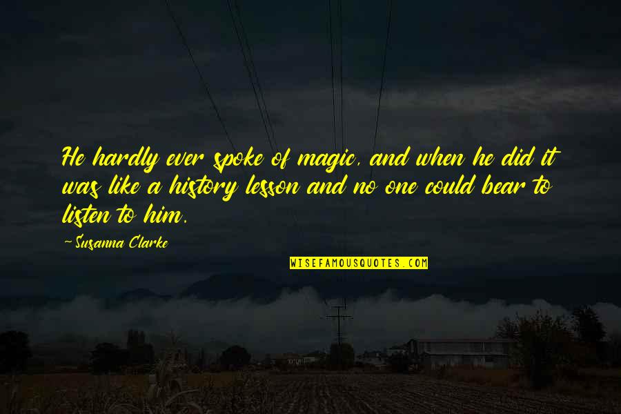 Tercih Listesi Quotes By Susanna Clarke: He hardly ever spoke of magic, and when
