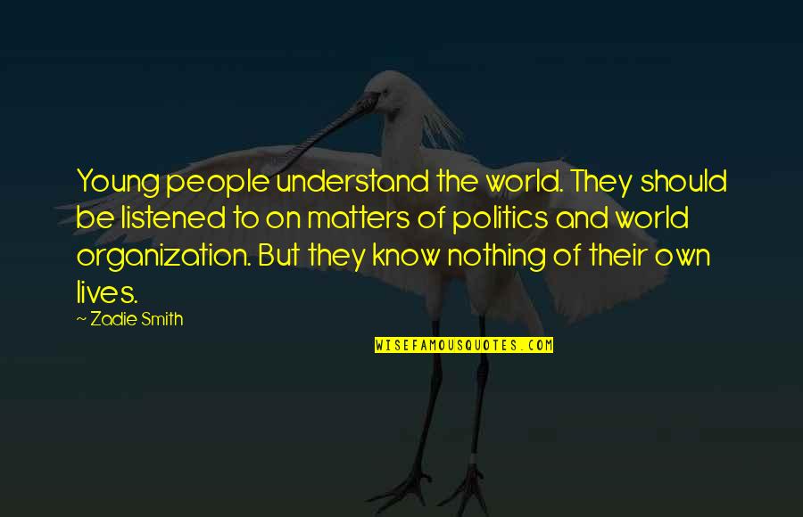 Terdahulu In English Quotes By Zadie Smith: Young people understand the world. They should be