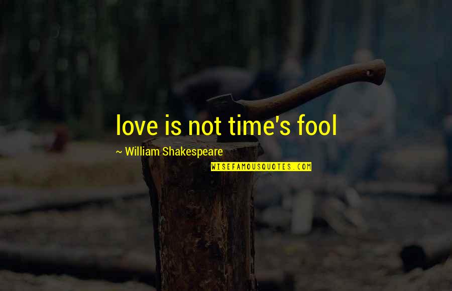 Terdalam Nazara Quotes By William Shakespeare: love is not time's fool