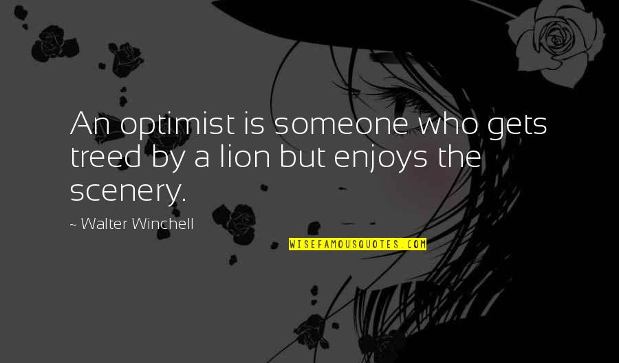 Terdell Primas Quotes By Walter Winchell: An optimist is someone who gets treed by Terdell Primas Quotes By Walter Winchell: An optimist is someone who gets treed by