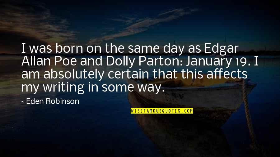 Terderly Quotes By Eden Robinson: I was born on the same day as