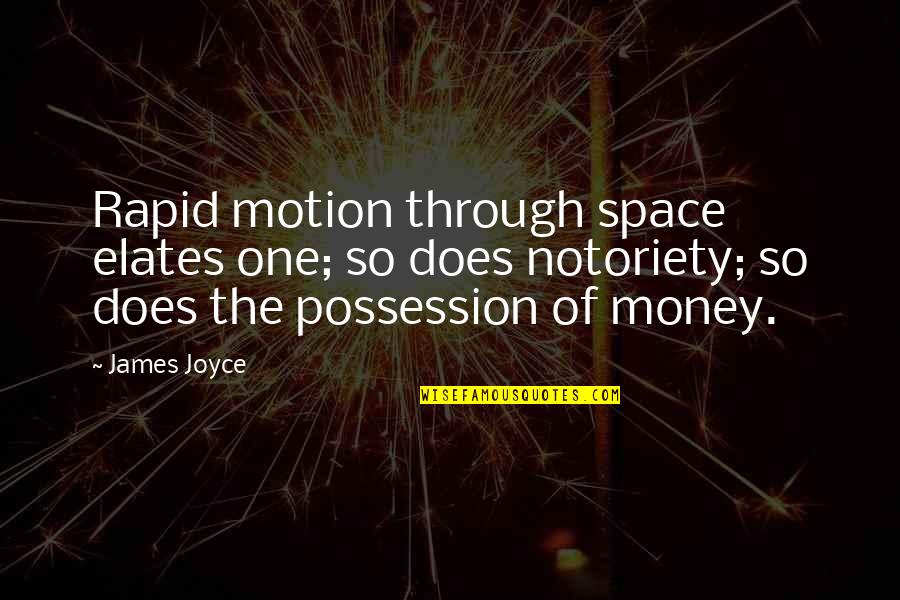 Tere Liye Penulis Quotes By James Joyce: Rapid motion through space elates one; so does