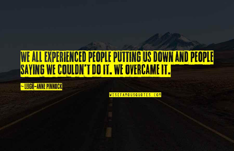Tere Liye Penulis Quotes By Leigh-Anne Pinnock: We all experienced people putting us down and