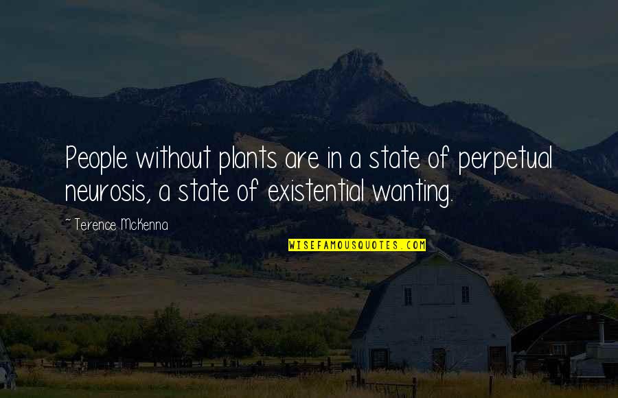 Tereak Cohen Quotes By Terence McKenna: People without plants are in a state of Tereak Cohen Quotes By Terence McKenna: People without plants are in a state of