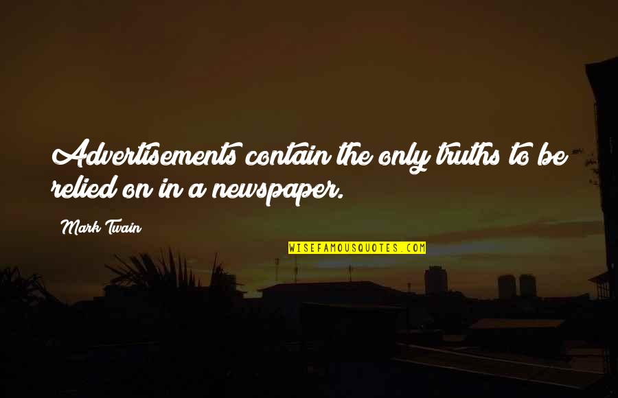 Terechtstellingen Quotes By Mark Twain: Advertisements contain the only truths to be relied