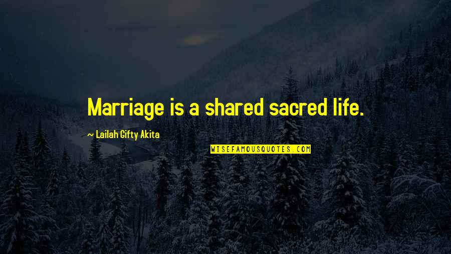 Terence Gorski Quotes By Lailah Gifty Akita: Marriage is a shared sacred life.