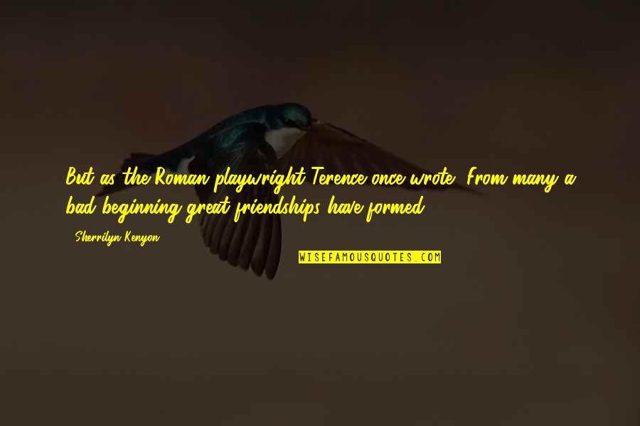 Terence Playwright Quotes By Sherrilyn Kenyon: But as the Roman playwright Terence once wrote,