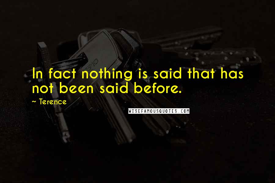 Terence quotes: In fact nothing is said that has not been said before.