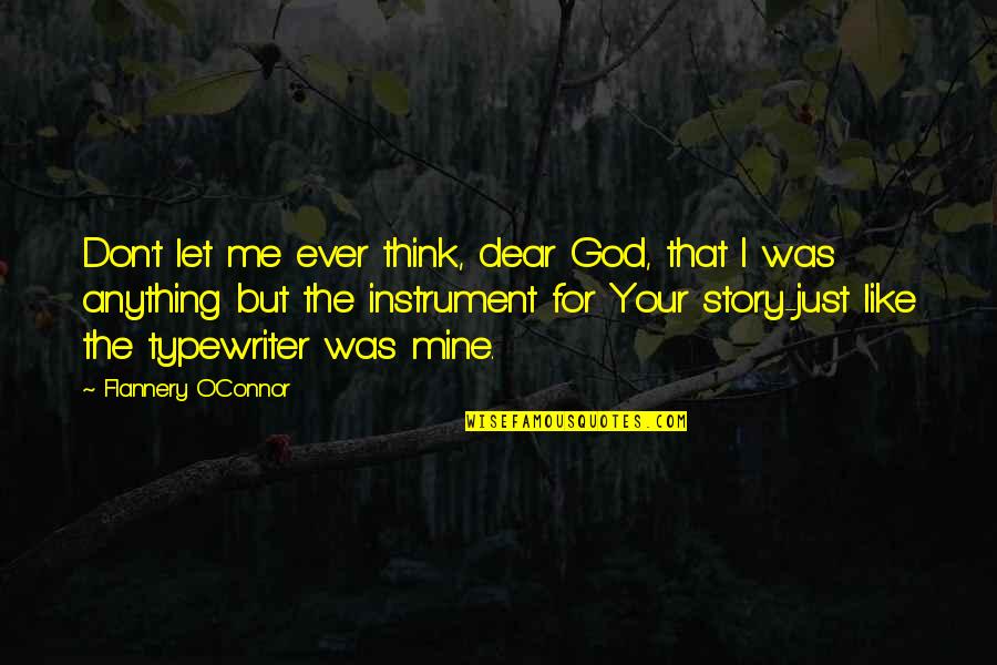 Terences Ackert Quotes By Flannery O'Connor: Don't let me ever think, dear God, that Terences Ackert Quotes By Flannery O'Connor: Don't let me ever think, dear God, that