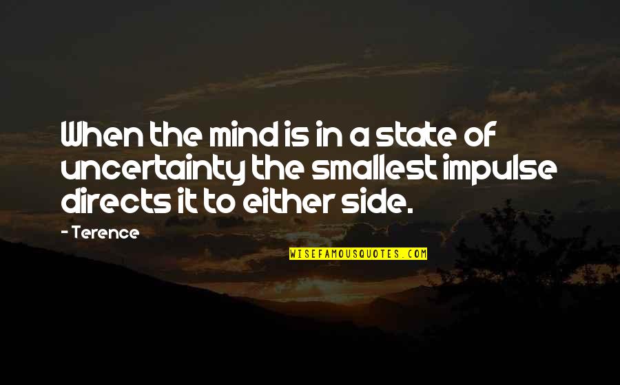 Terence's Quotes By Terence: When the mind is in a state of