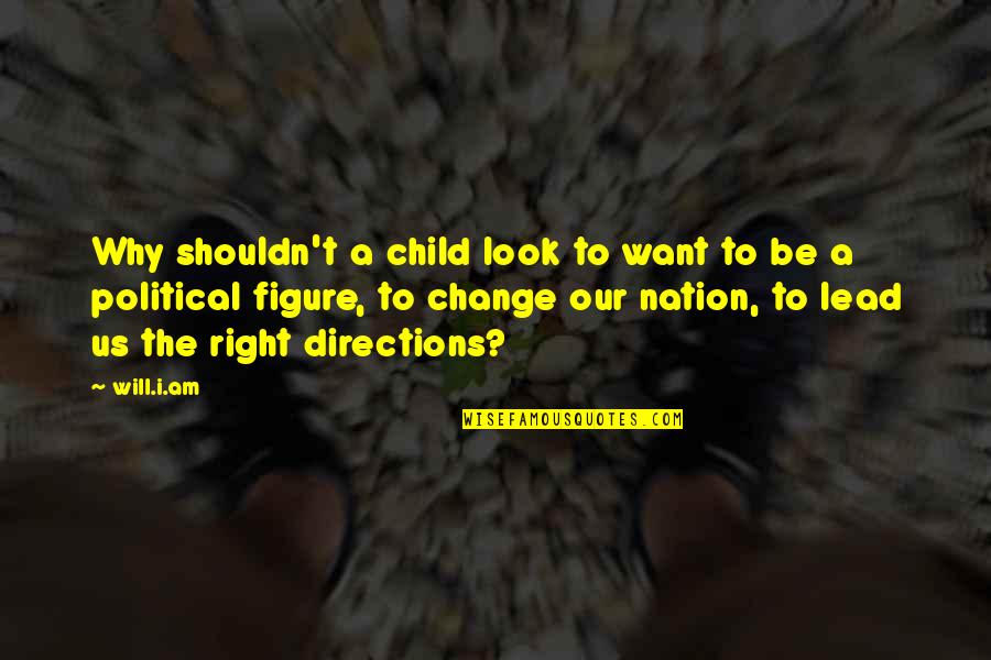 Terentius Eunuchus Quotes By Will.i.am: Why shouldn't a child look to want to