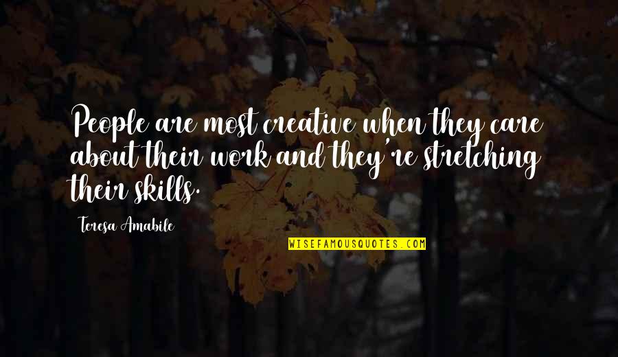 Teresa Amabile Quotes By Teresa Amabile: People are most creative when they care about