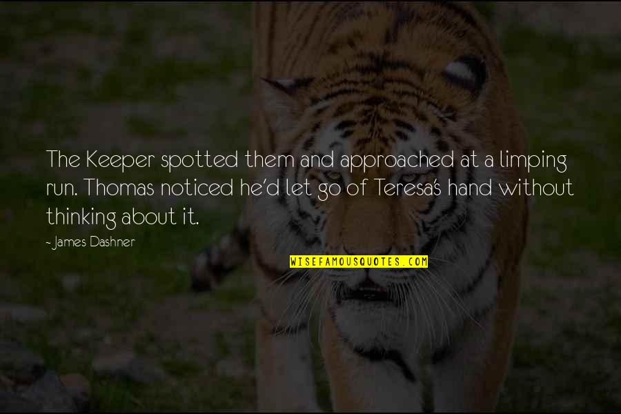 Teresa D'avila Quotes By James Dashner: The Keeper spotted them and approached at a