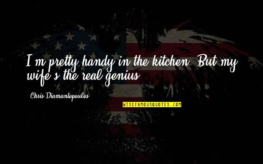 Teresa Giudice Sprinkle Cookies Quote Quotes By Chris Diamantopoulos: I'm pretty handy in the kitchen. But my