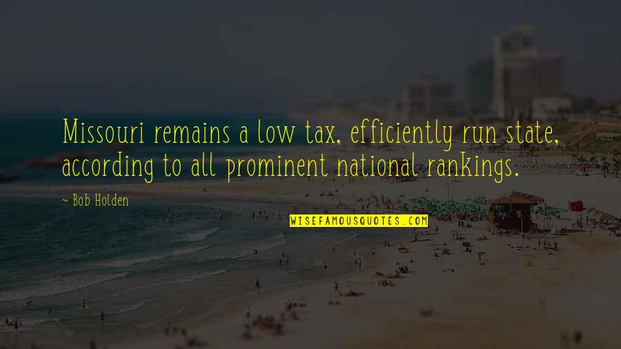 Teresa Teng Quotes By Bob Holden: Missouri remains a low tax, efficiently run state, Teresa Teng Quotes By Bob Holden: Missouri remains a low tax, efficiently run state,