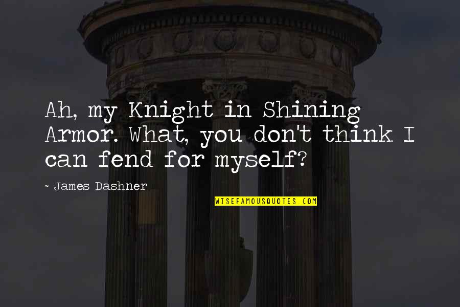 Teresa The Maze Runner Quotes By James Dashner: Ah, my Knight in Shining Armor. What, you