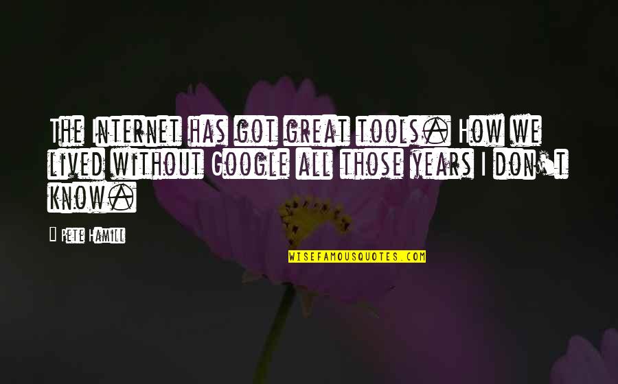 Teresahowestampinup Quotes By Pete Hamill: The Internet has got great tools. How we Teresahowestampinup Quotes By Pete Hamill: The Internet has got great tools. How we