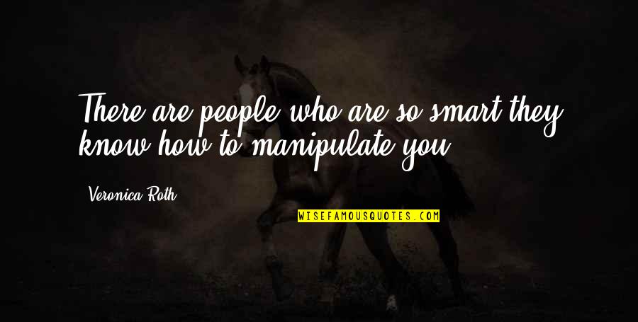 Tereshkova Autograph Quotes By Veronica Roth: There are people who are so smart they
