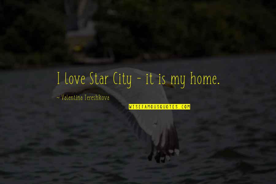 Tereshkova Quotes By Valentina Tereshkova: I love Star City - it is my