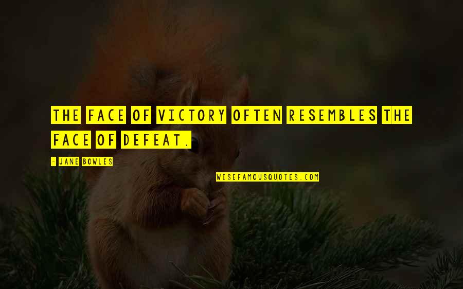 Tergator Quotes By Jane Bowles: The face of victory often resembles the face Tergator Quotes By Jane Bowles: The face of victory often resembles the face