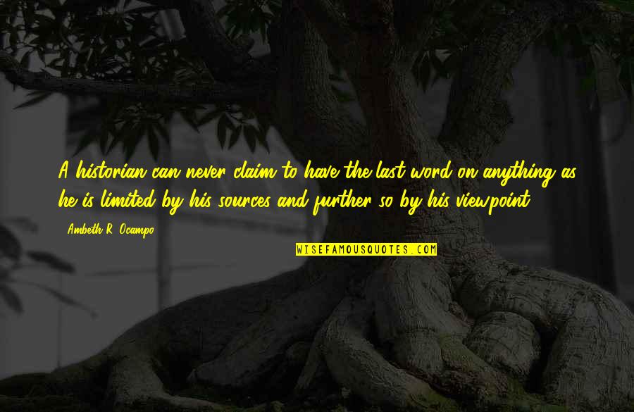 Tergiversar Quotes By Ambeth R. Ocampo: A historian can never claim to have the