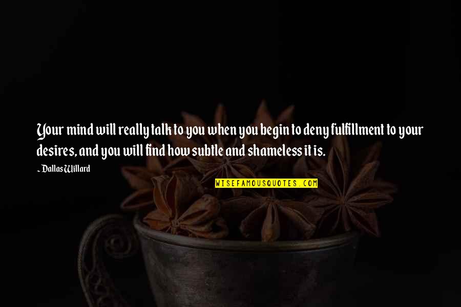 Terhesseg Quotes By Dallas Willard: Your mind will really talk to you when Terhesseg Quotes By Dallas Willard: Your mind will really talk to you when