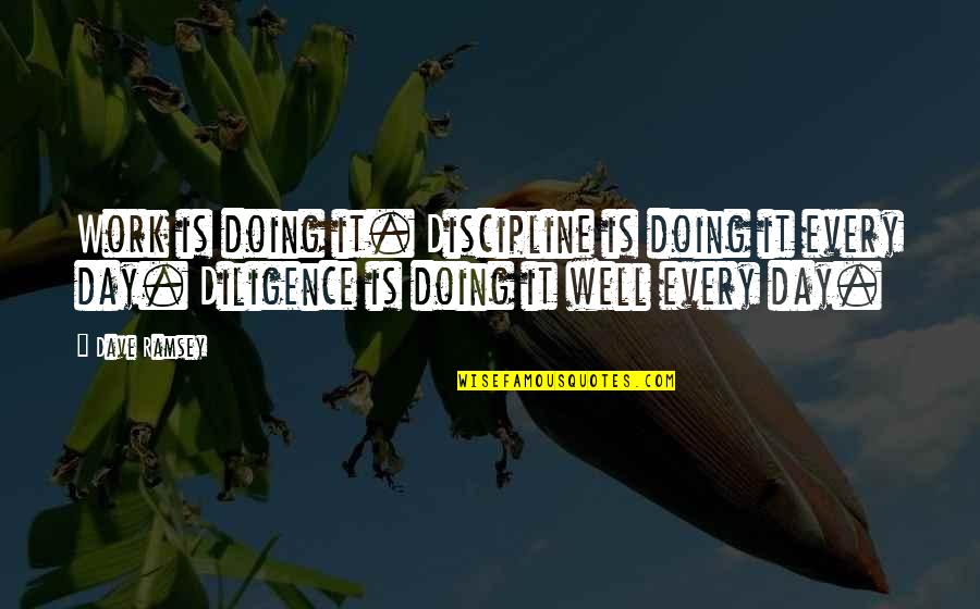 Terhormat In English Quotes By Dave Ramsey: Work is doing it. Discipline is doing it Terhormat In English Quotes By Dave Ramsey: Work is doing it. Discipline is doing it