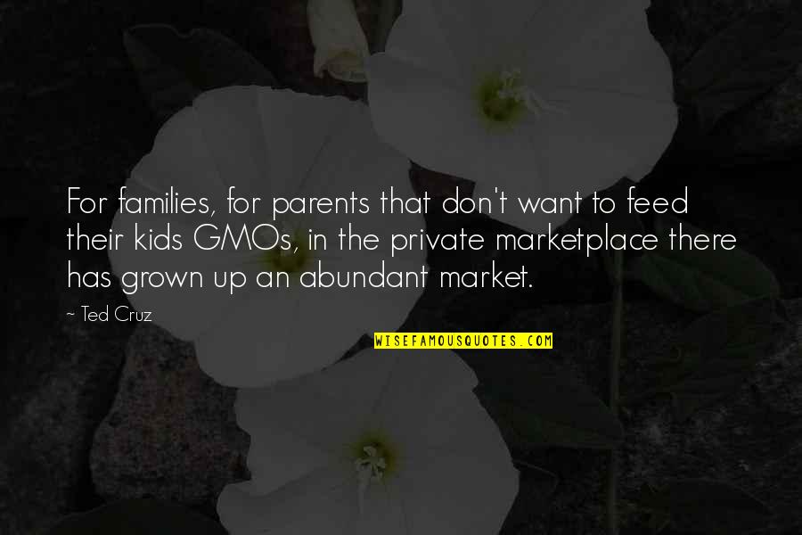 Teri Galliyan Quotes By Ted Cruz: For families, for parents that don't want to