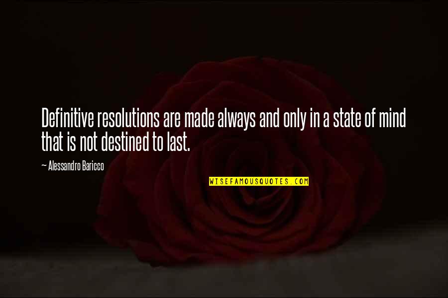Teri Meri Kahani Love Quotes By Alessandro Baricco: Definitive resolutions are made always and only in