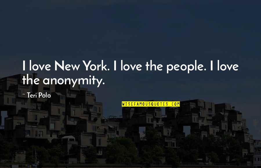 Teri Quotes By Teri Polo: I love New York. I love the people.