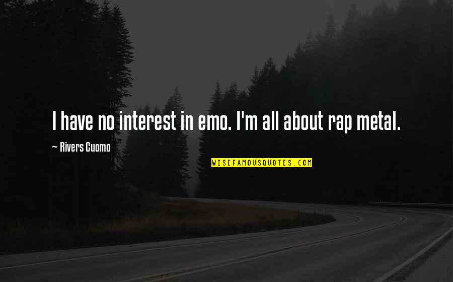 Terial Magic Quotes By Rivers Cuomo: I have no interest in emo. I'm all Terial Magic Quotes By Rivers Cuomo: I have no interest in emo. I'm all