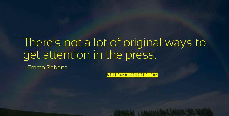 Teriann Kruse Quotes By Emma Roberts: There's not a lot of original ways to
