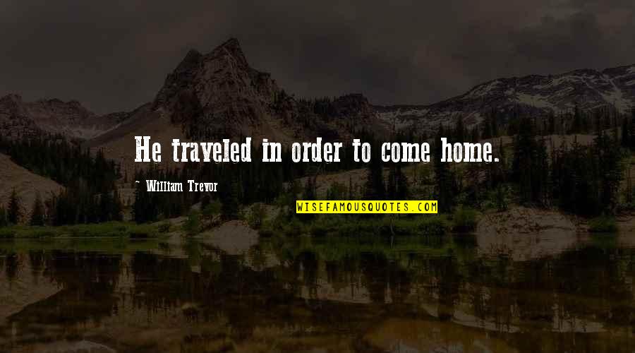 Terico Sewing Quotes By William Trevor: He traveled in order to come home.