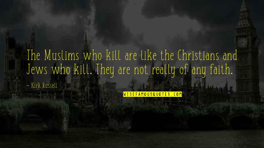 Terikat In English Quotes By Kirk Russell: The Muslims who kill are like the Christians Terikat In English Quotes By Kirk Russell: The Muslims who kill are like the Christians