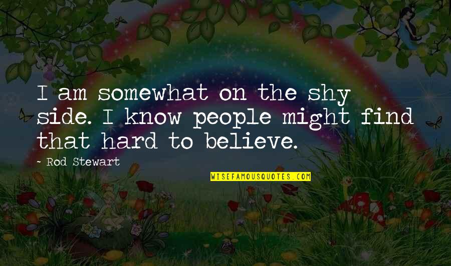 Terima Kasih Bahasa Quotes By Rod Stewart: I am somewhat on the shy side. I