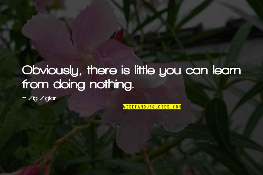 Terima Kasih Bahasa Quotes By Zig Ziglar: Obviously, there is little you can learn from